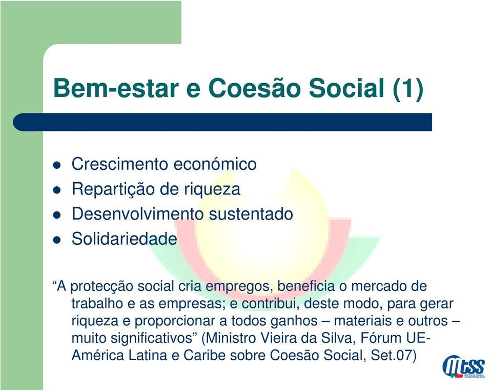 empresas; e contribui, deste modo, para gerar riqueza e proporcionar a todos ganhos materiais e