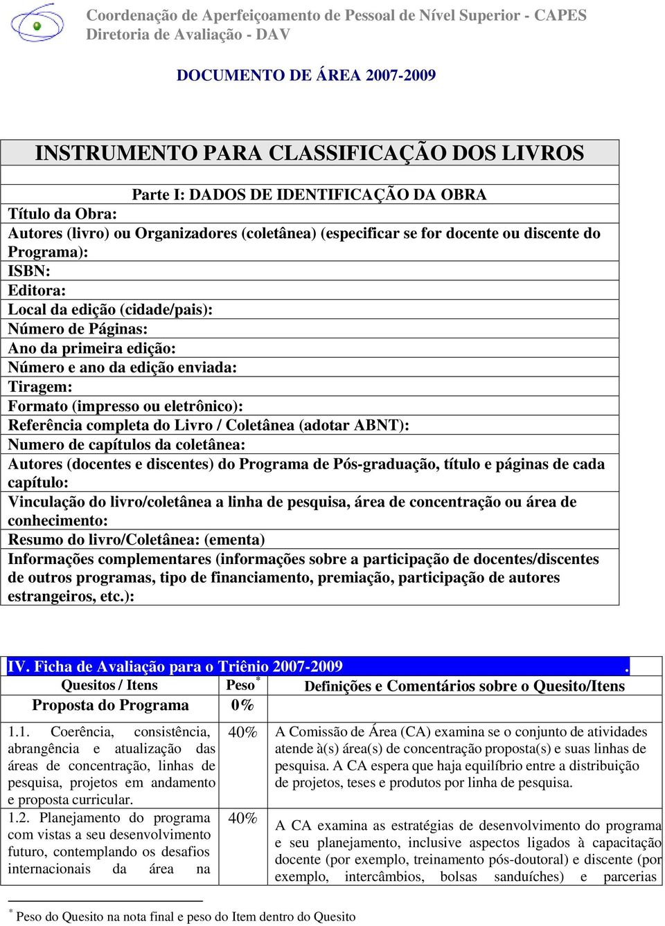 Coletânea (adotar ABNT): Numero de capítulos da coletânea: Autores (docentes e discentes) do Programa de Pós-graduação, título e páginas de cada capítulo: Vinculação do livro/coletânea a linha de