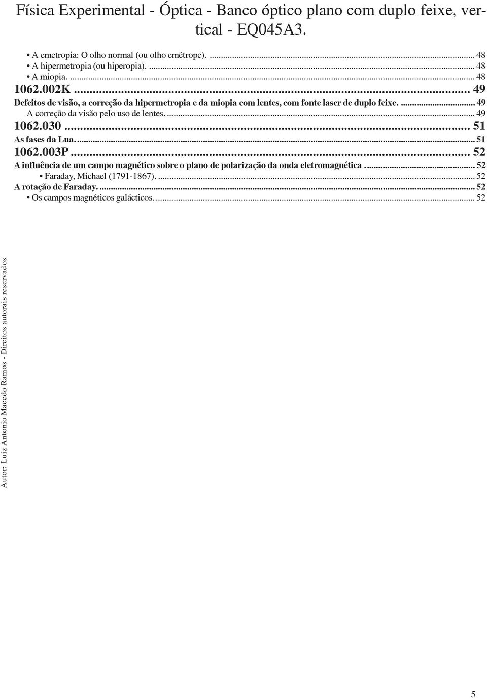 ... 49 A correção da visão pelo uso de lentes.... 49 1062.030... 51 As fases da Lua... 51 1062.003P.