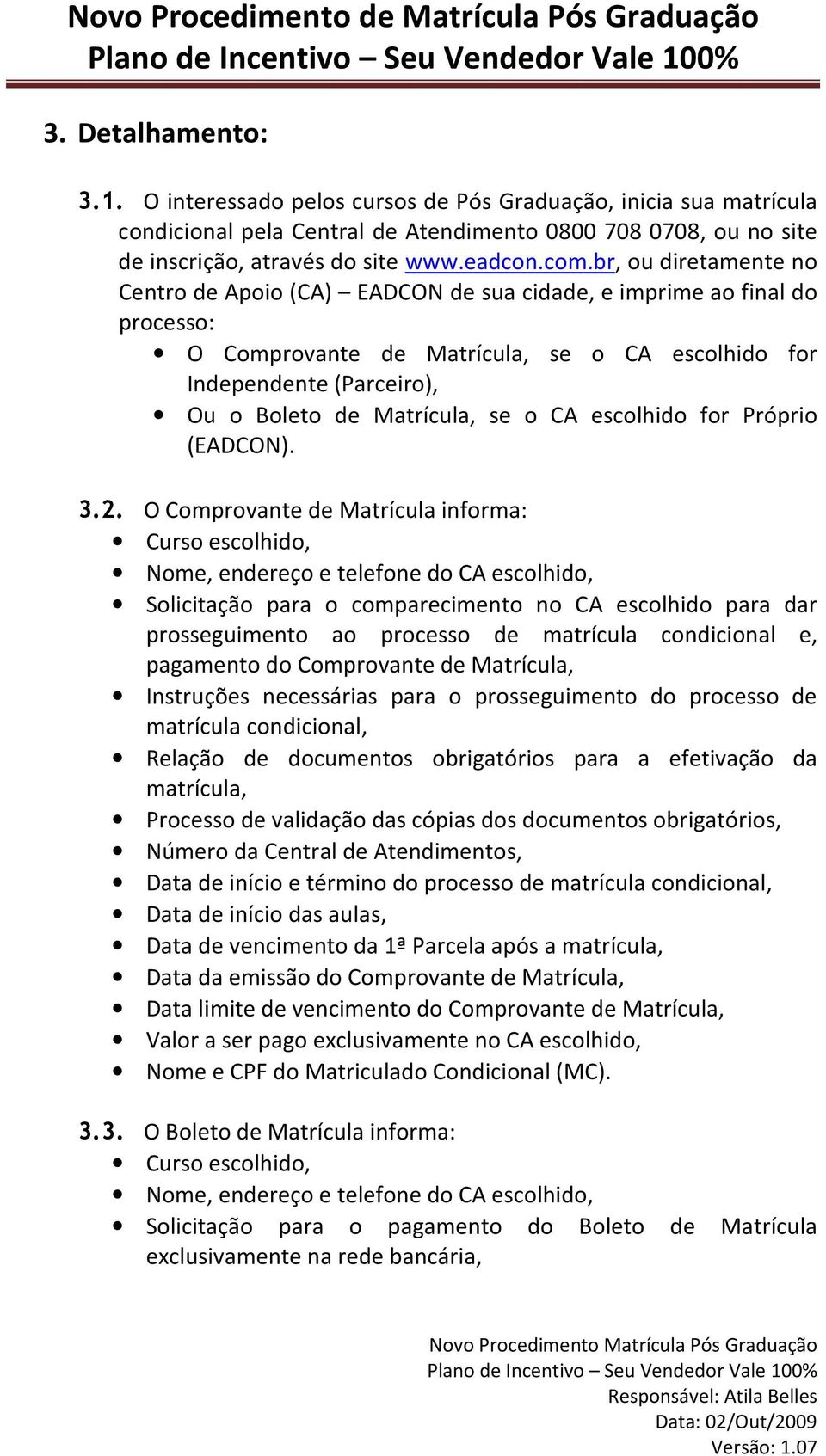 se o CA escolhido for Próprio (EADCON). 3.2.