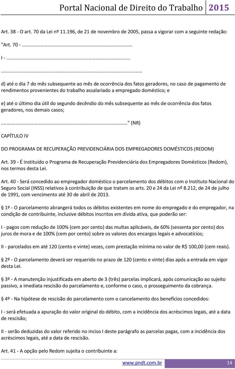 útil do segundo decêndio do mês subsequente ao mês de ocorrência dos fatos geradores, nos demais casos;.