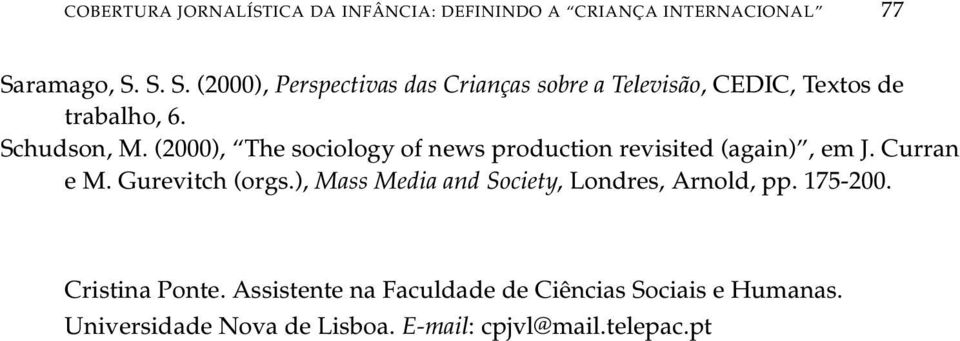 (2000), The sociology of news production revisited (again), em J. Curran e M. Gurevitch (orgs.