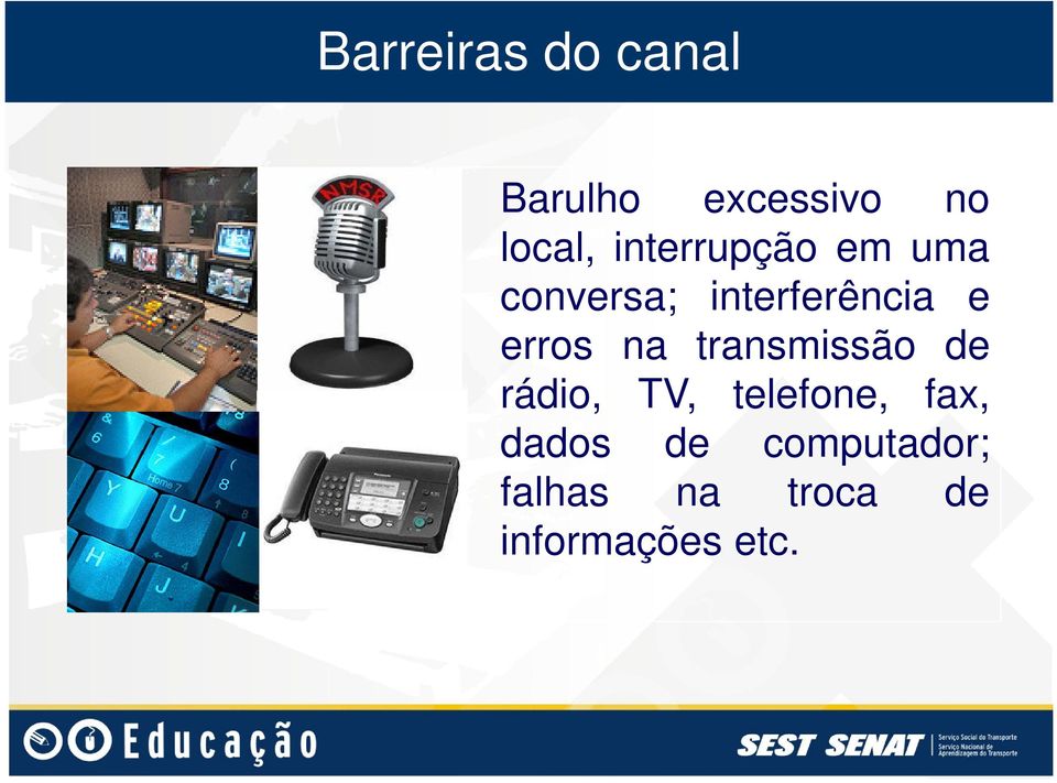 erros na transmissão de rádio, TV, telefone, fax,