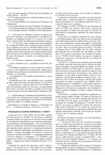 ENQUADRAMENTO LEGISLATIVO Decreto lei nº10/2010, de 4 Fevereiro Gestão de Resíduos das Explorações de Depósitos Minerais e de Massas Minerais.