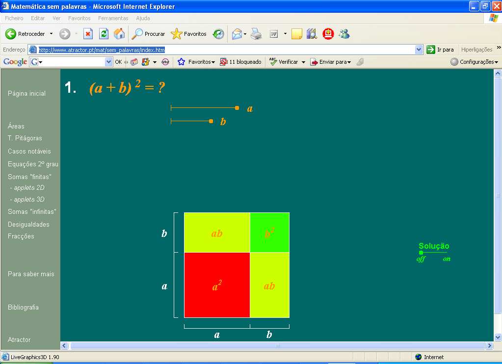 ( a + b) 2 =? 4. Aparece o seguinte ecrã: 5. Move os pontos a laranja para variar o comprimento dos segmentos considerados 6.