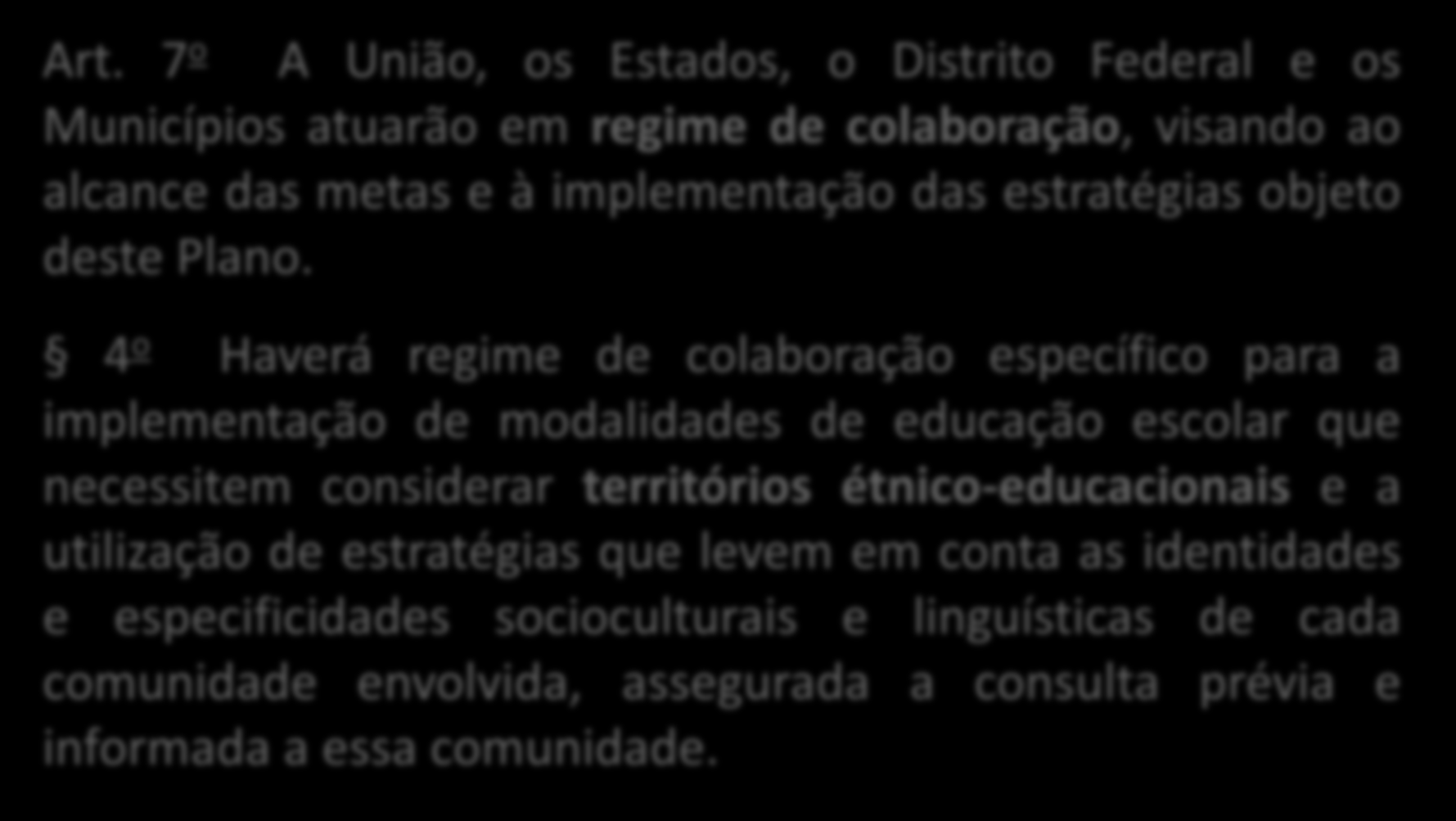 Base Legal Plano Nacional de Educação 2011/2010 (Lei 13.005/ 2014 ) Art.