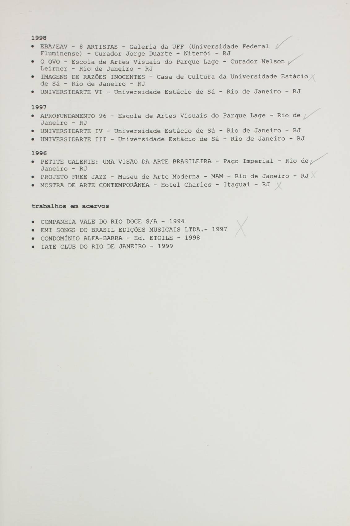 1998 EBA/EAV - 8 ARTISTAS - Galeria da UFF (Universidade Federal Fluminense) - Curador Jorge Duarte - Niterói - RJ 0 OVO - Escola de Artes Visuais do Parque Lage Curador Nelson y S Leirner - Rio de