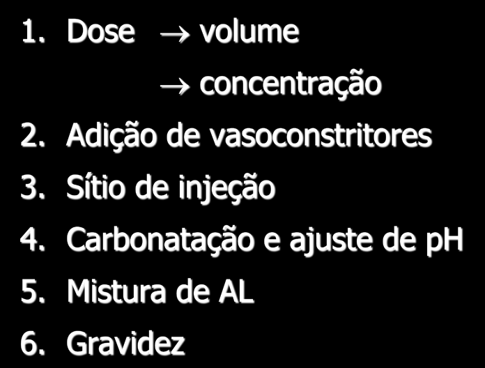 Fatores que influenciam a atividade anestésica 1. Dose fi volume fi concentração 2.