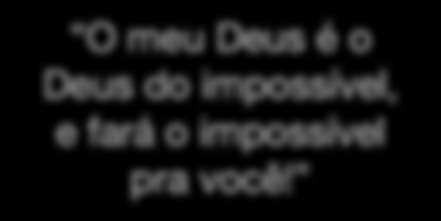 Nos dias de hoje: Esperamos um Deus dos milagres, do espetacular, do poder, do sobrenatural Se diante de mim não se