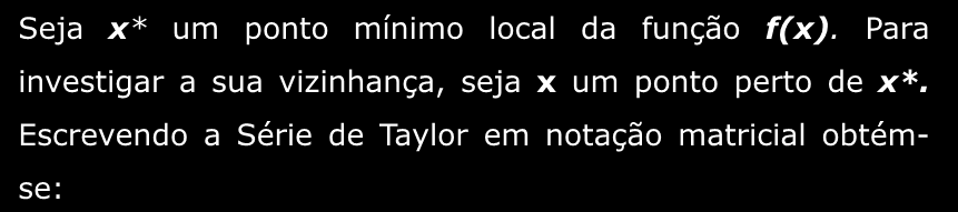 Condições Óptimas para Funções de várias Variáveis sem restrições Seja * um ponto mínimo local da função f().