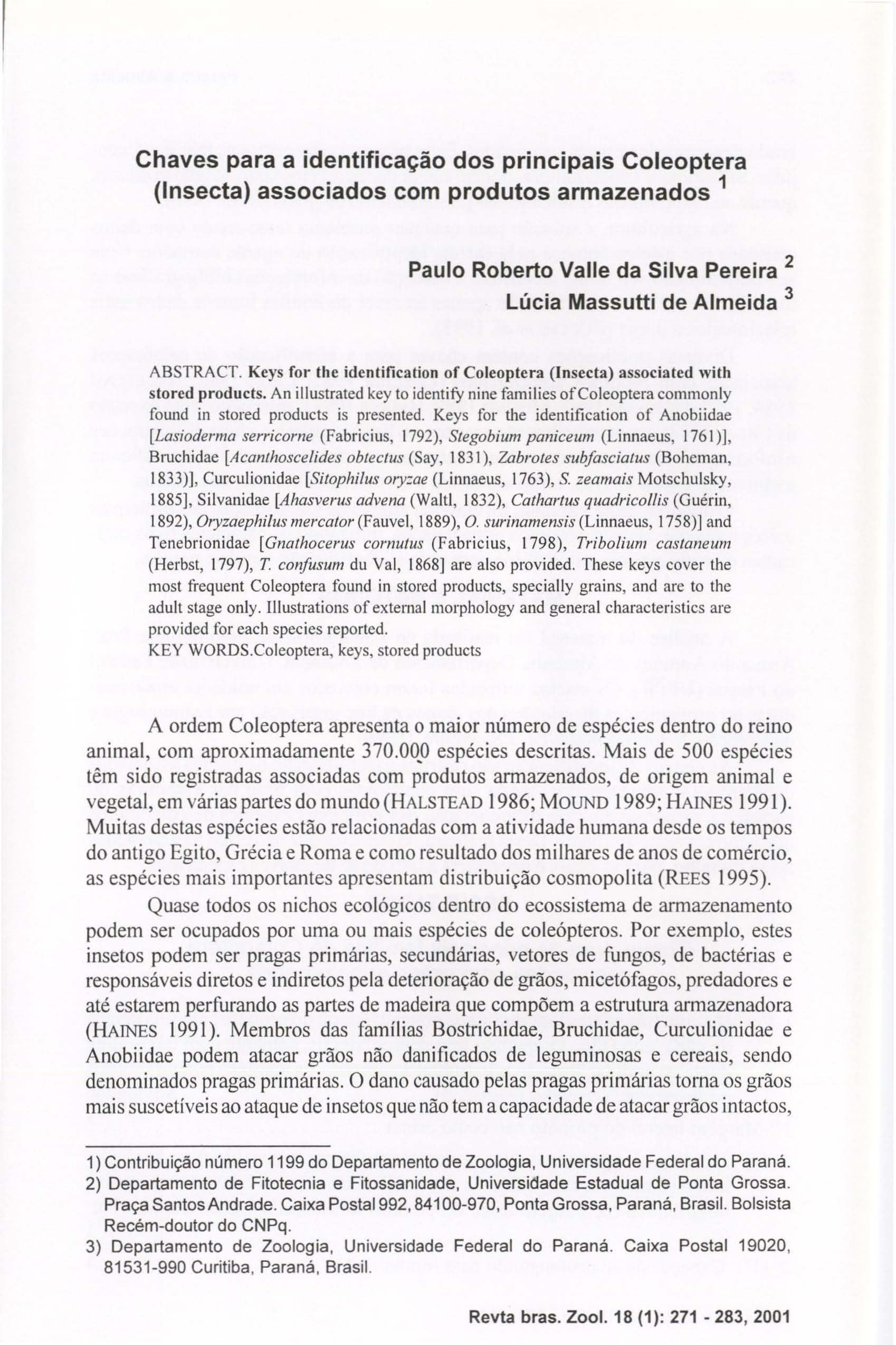 Chaves para a identificação dos principais Coleoptera (Insecta) associados com produtos armazenados 1 Paulo Roberto Valle da Silva Pereira 2 Lúcia Massutti de Almeida 3 ABSTRACT.