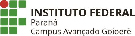 EDITAL Nº 05/2016 DG-CÂMPUS AVANÇADO GOIOERÊ EDITAL SIMPLIFICADO DE OFERTA DE VAGAS PARA CURSOS DE FORMAÇÃO INICIAL E CONTINUADA FIC O Diretor do Instituto Federal do Paraná IFPR Campus Avançado