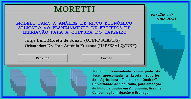 2 Figura 1 Tela inicial do Modelo para a análise de risco econômico aplicado ao planejamento de projetos de irrigação para cultura do cafeeiro, MORETTI. O arquivo Abertura.