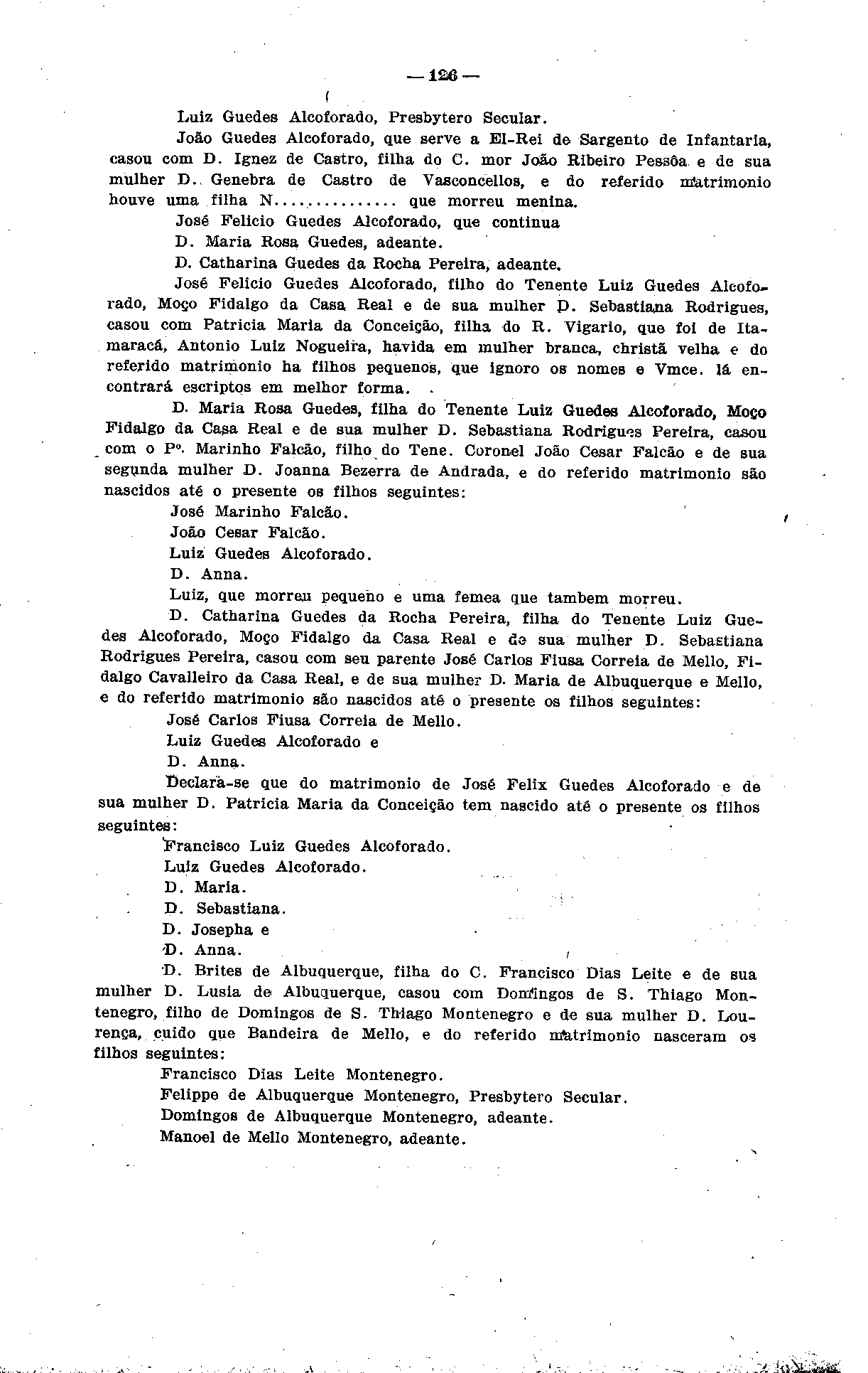 126 ( Luiz Guedes Alcoforado, Presbytero Secular. João Guedes Alcoforado, que serve a El-Rei d Sargento de Infantaria, casou com D. Ignez de Castro, filha do C.