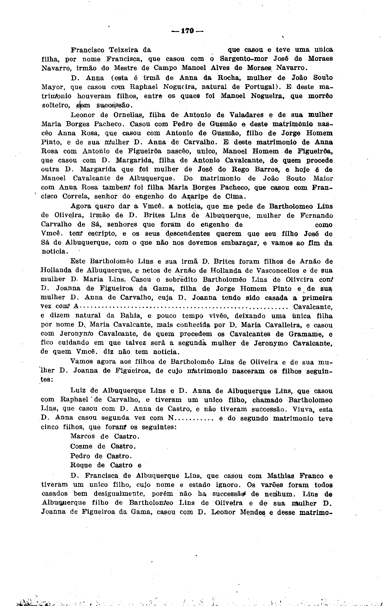 *,._ i 1TÔ Francisco Teixeira da que casou e teve uma única filha, por nome Francisca, que casou com o Sargento-mor José ãe Moraes Navarro, irmão do Mestre de Campo Manoel Alves de Moraes, Navarro. D.