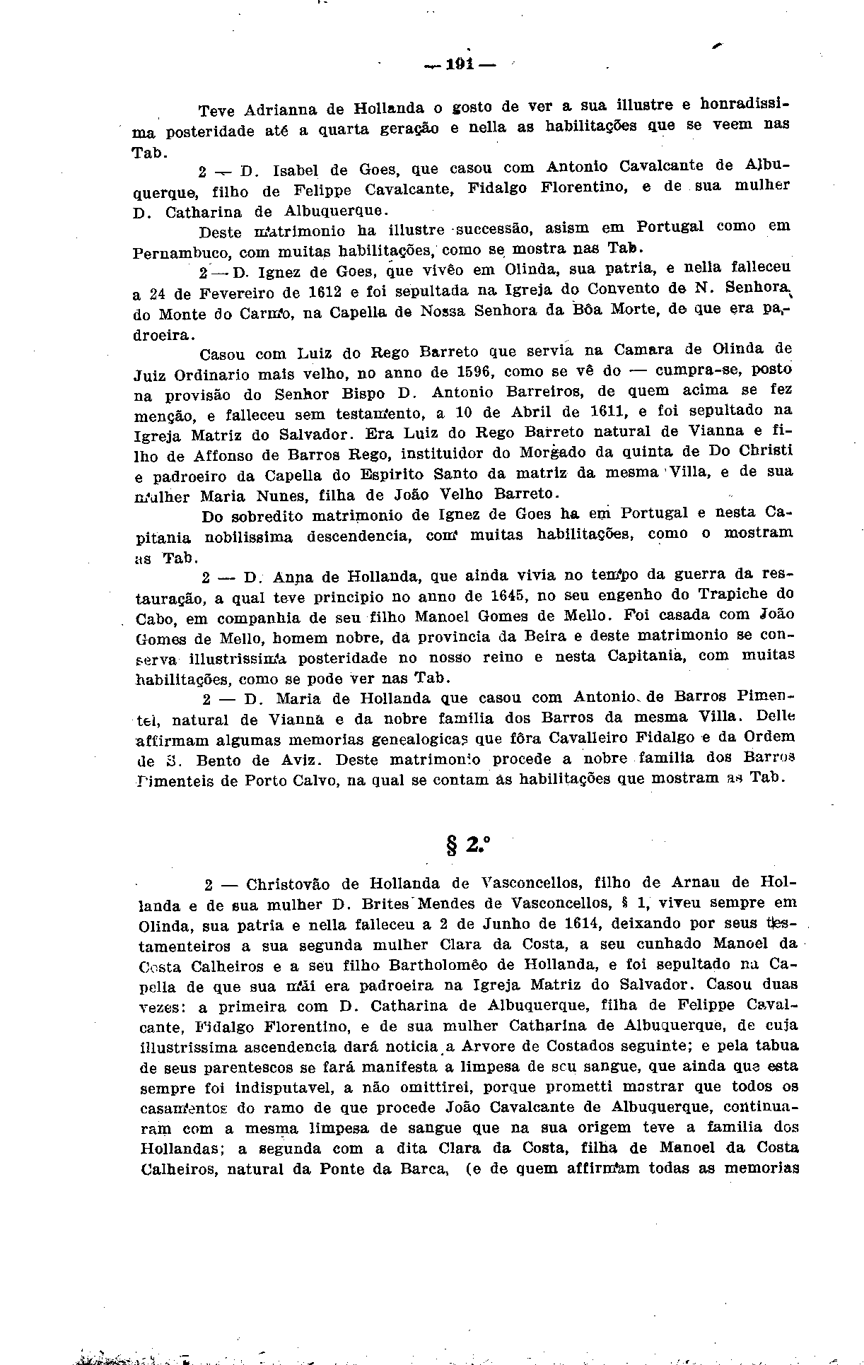 lôi Teve Adrianna de Hollanda o gosto de ver a sua illustre e honradissima posteridade até a quarta geração e nella as habilitações que se vêem nas Tab. 2 --- D.