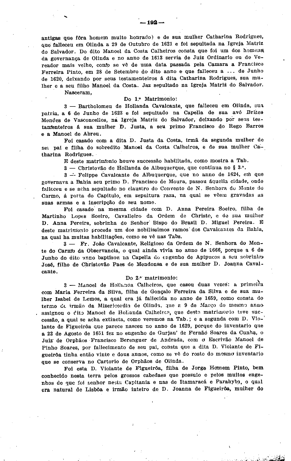 192 antigas que fora homem muito honrado) e de sua mulher Catharina Rodrigues, que falleceu em Olinda a 29 de Outubro de 1621 e foi sepultada na Igreja Matriz do Salvador.