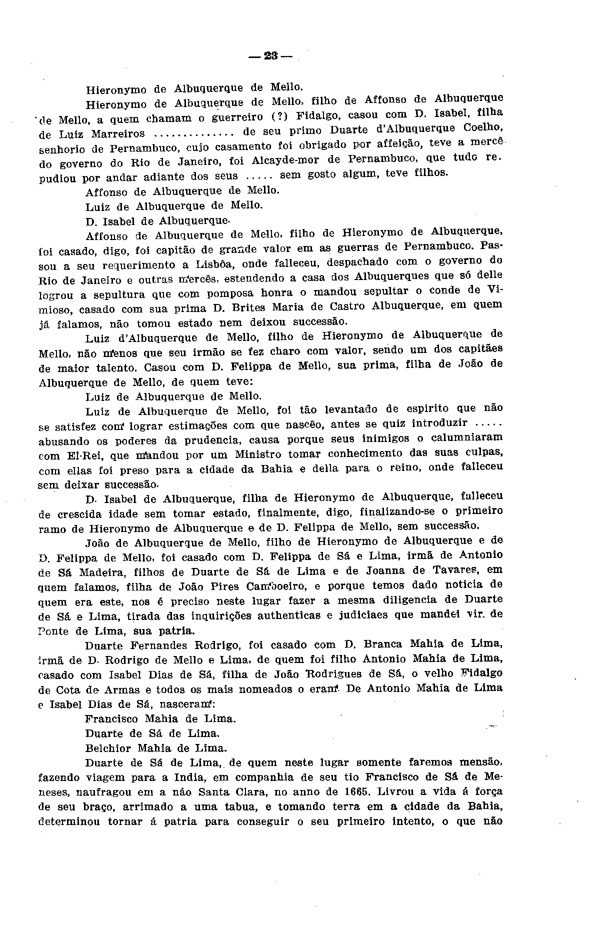 _2S Hieronymo de Albuquerque de Mello. Hieronymo de Albuquerque de Mello, filho de Affonso de Albuquerque de Mello a quem chamam o guerreiro (?) Fidalgo, casou com D.