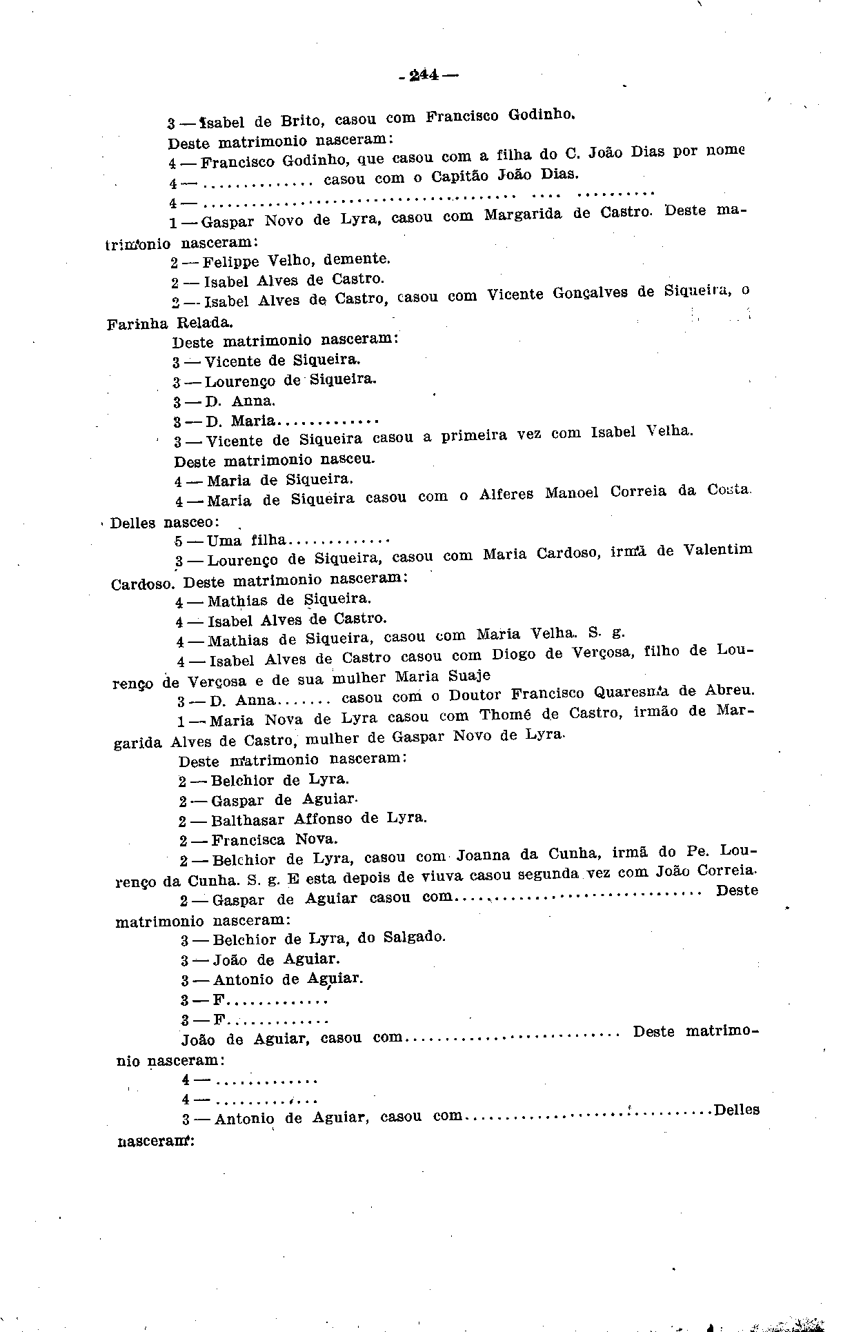 .SiíÜI -SS44 3 Isabel de Brito, casou com Francisco Godinho. Deste matrimônio nasceram: 4-Francisco Godinho, que casou com a filha do C. João Dias por nom. 4 casou com o Capitão João Dias.