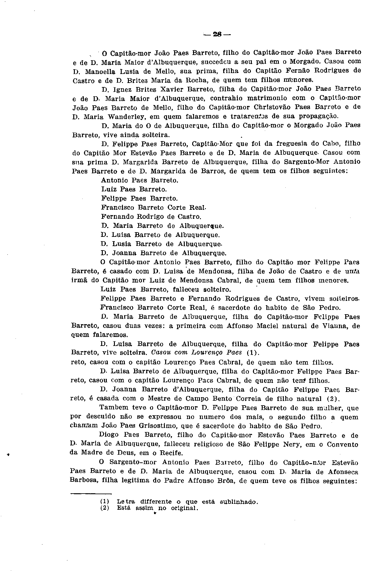 28 O Capitão-mor João Paes Barreto, filho do Capitão-mor João Paes Barreto e de D. Maria Maior d'albuquerque, suecedeu a seu pai em o Morgado. Casou com D.