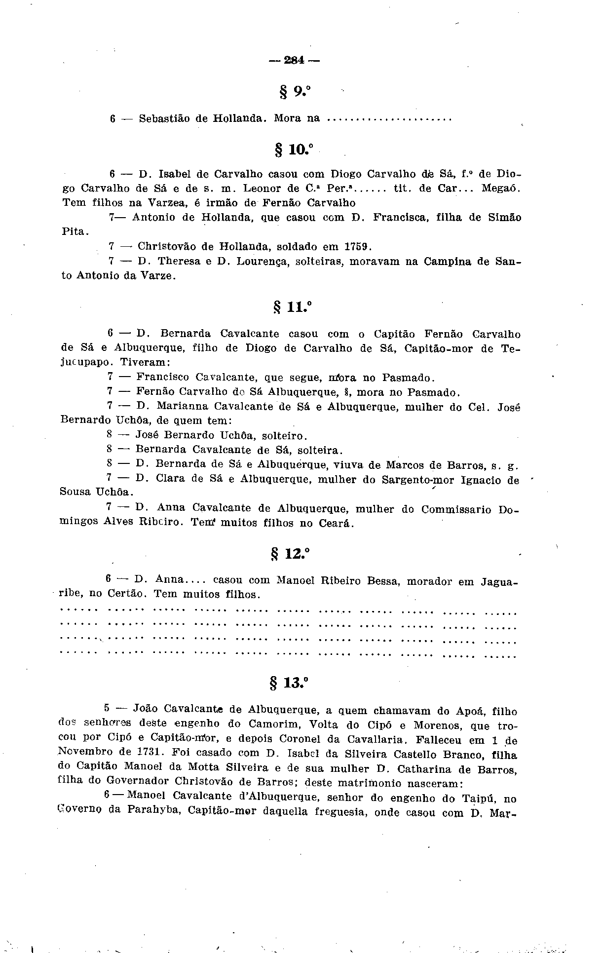 284 9. 6 - Sebastião de Hollanda. Mora na io. D. Isabel de Carvalho casou com Diogo Carvalho dfe Sã, f. de Diogo Carvalho de Sá e de s. m. Leonor de C.a Per." tit. de Car... Megaó.