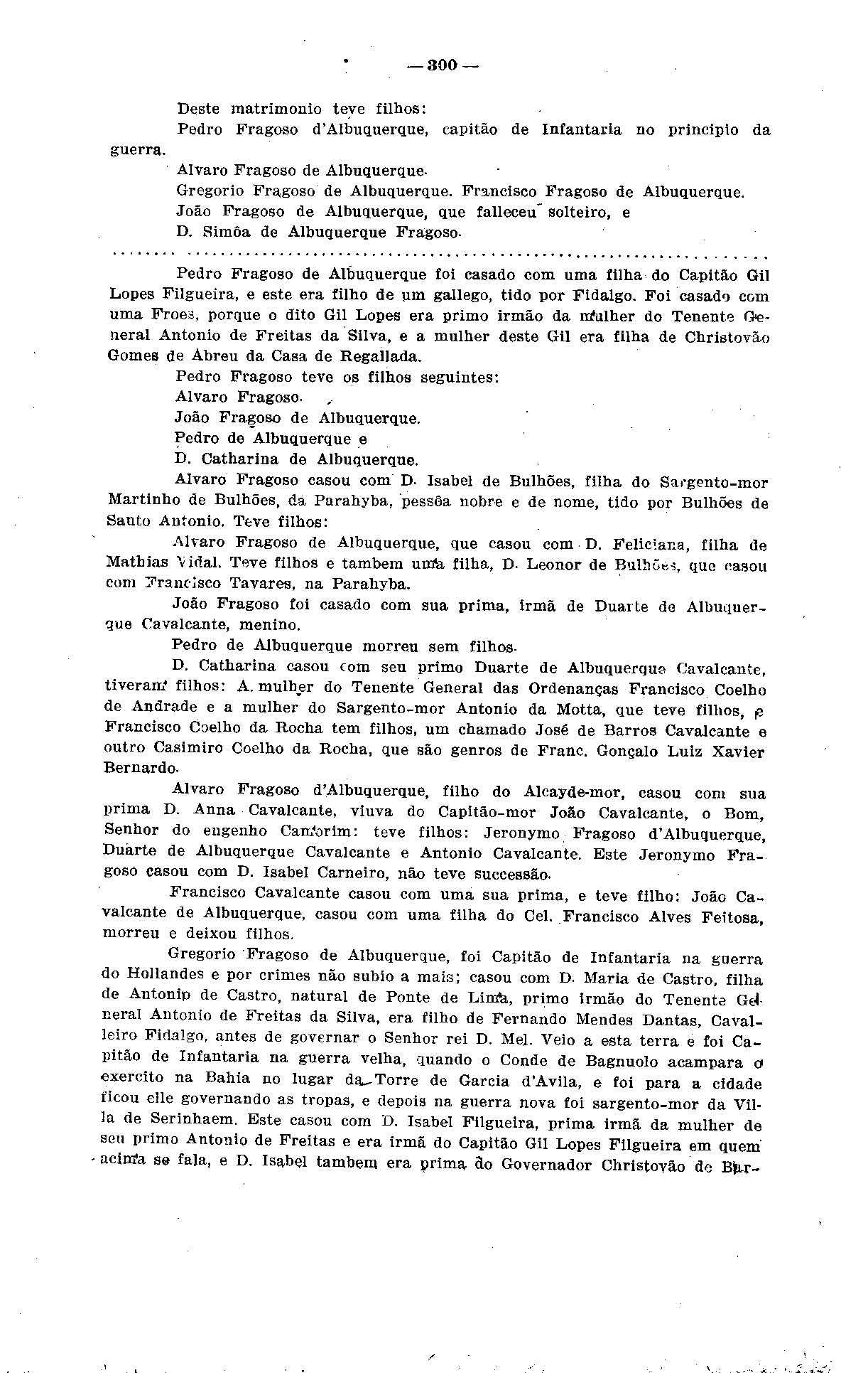 _ 300 Deste matrimônio teve filhos: Peãro Fragoso d'albuquerque, capitão de Infantaria no principio da guerra. Álvaro Fragoso de Albuquerque- Gregório Fragoso de Albuquerque.