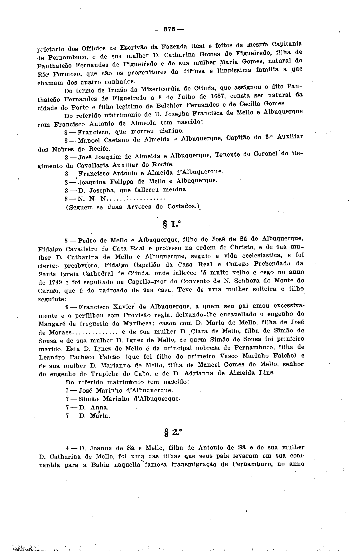 ; í:s_-«._ 375 prietario dos Officios de Escrivão da Fazenda Real e feitos da mesm*a Capitania de Pernambuco, e de sua mulher D.