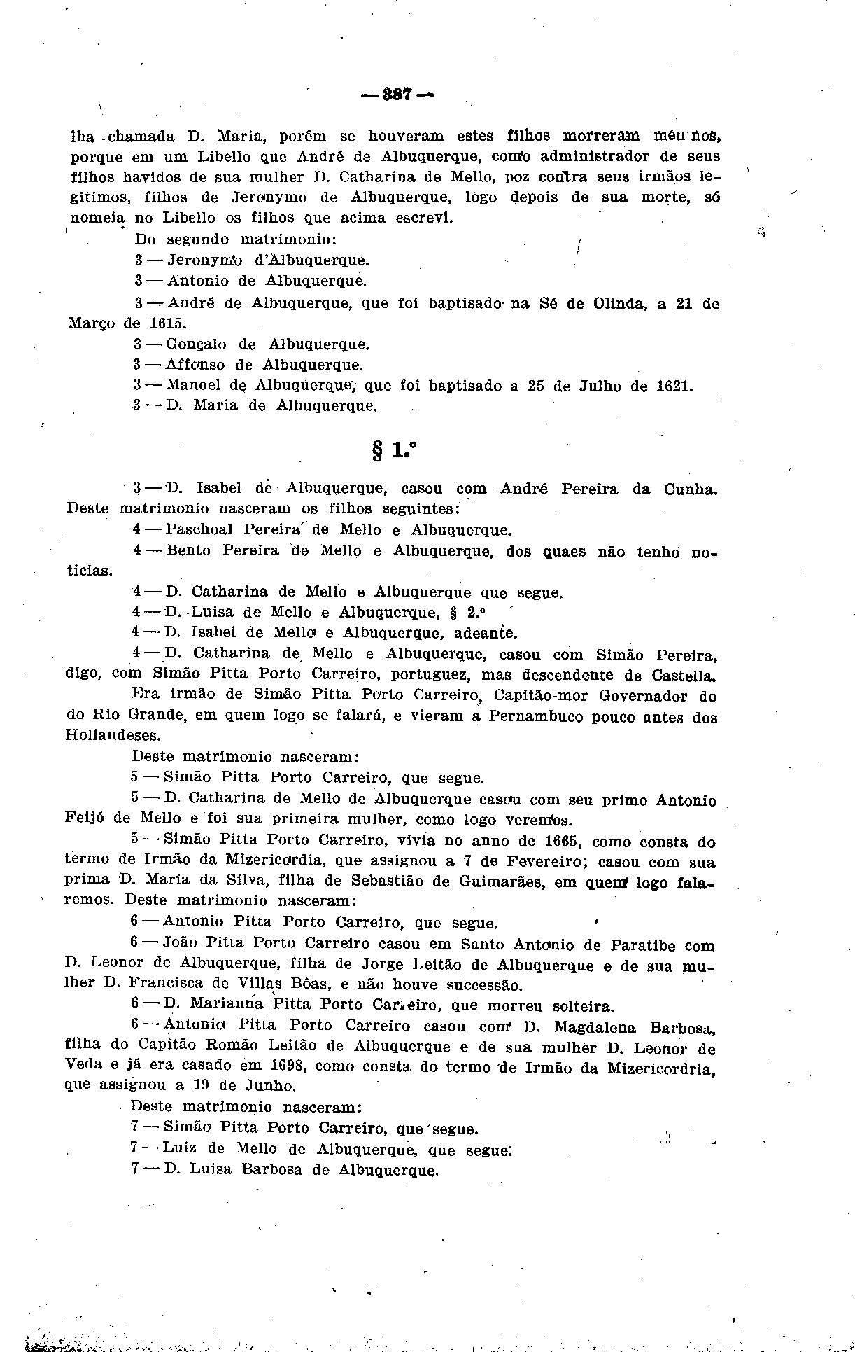 m lha -chamada D. Maria, porém se houveram estes filhos morreram meu nos, porque em um Libello que André de Albuquerque, conto administrador de seus filhos havidos de sua mulher D.