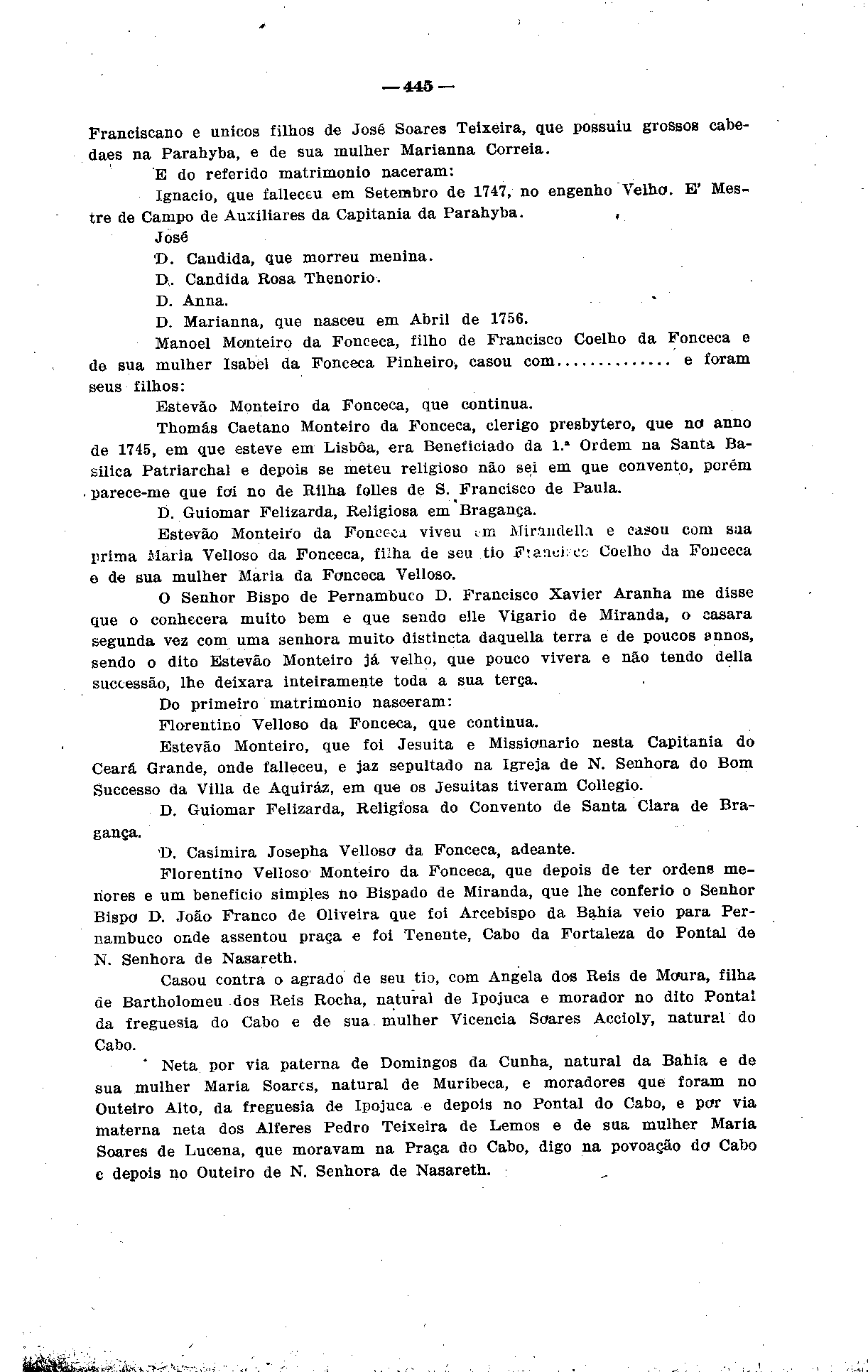 t_ij_w»'. ^.X i,.>-: 445 Franciscano e únicos filhos de José Soares Teixeira, que possuiu grossos cabedaes na Parahyba, e de sua mulher Marianna Correia.