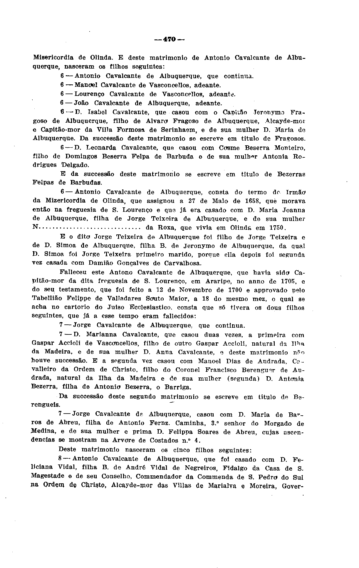 _470 Misericórdia de Olinda. E deste matrimônio de Antonio Cavalcante de Albuquerque, nasceram os filhos seguintes: 6 Antonio Cavalcante de Albuquerque, que contínua.