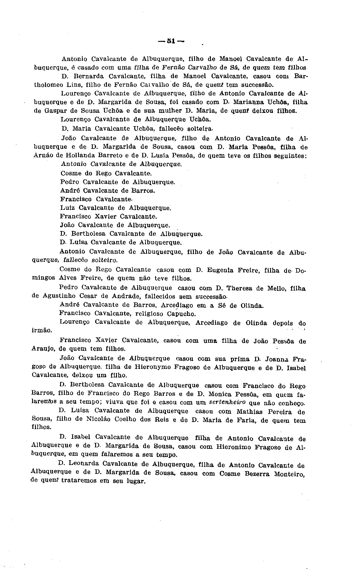 51 Antonio Cavalcante de Albuquerque, filho de Manoel Cavalcante de AIbuquerque, ó eaaado com uma filha de Fernão Carvalho de Sã, de quem tem filhos D.