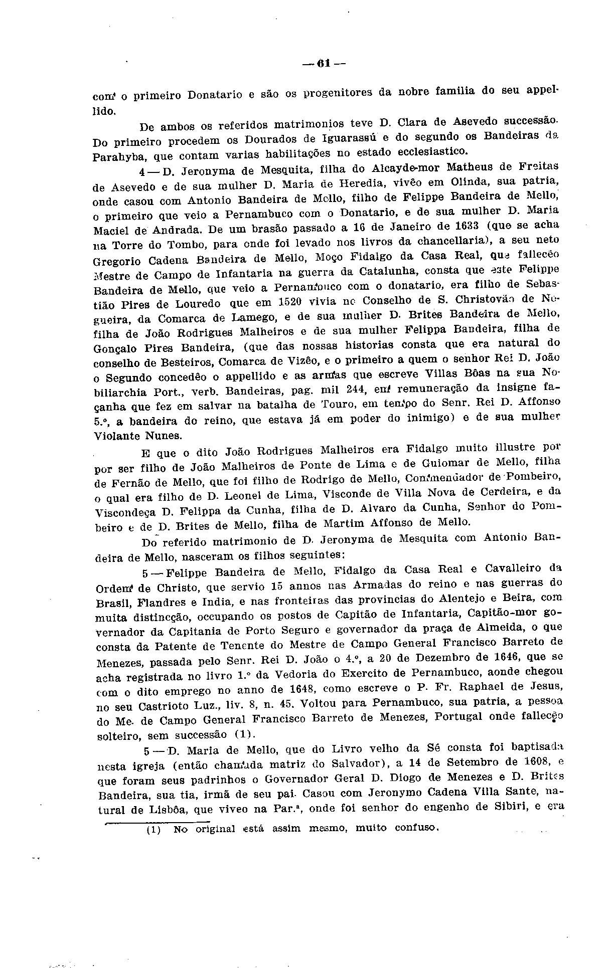 61 com«o primeiro Donatário e são os progenitores da nobre familia do seu appellido. De ambos os referidos matrimônios teve D.