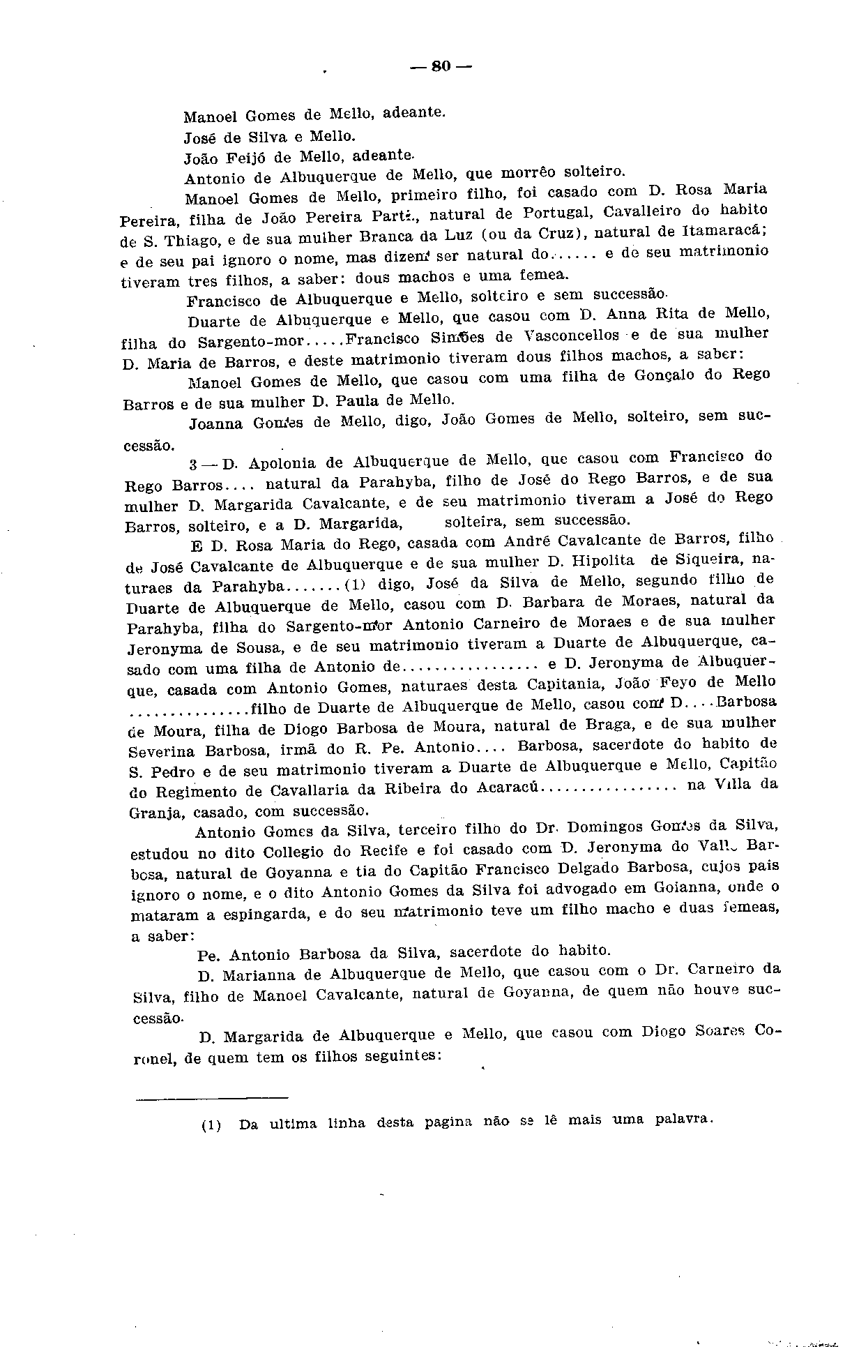 _80 Manoel Gomes de Mello, adeante. José de Silva e Mello. João Feijó de Mello, adeante. Antonio de Albuquerque de Mello, que morreo solteiro. Manoel Gomes de Mello, primeiro filho, foi casado com D.