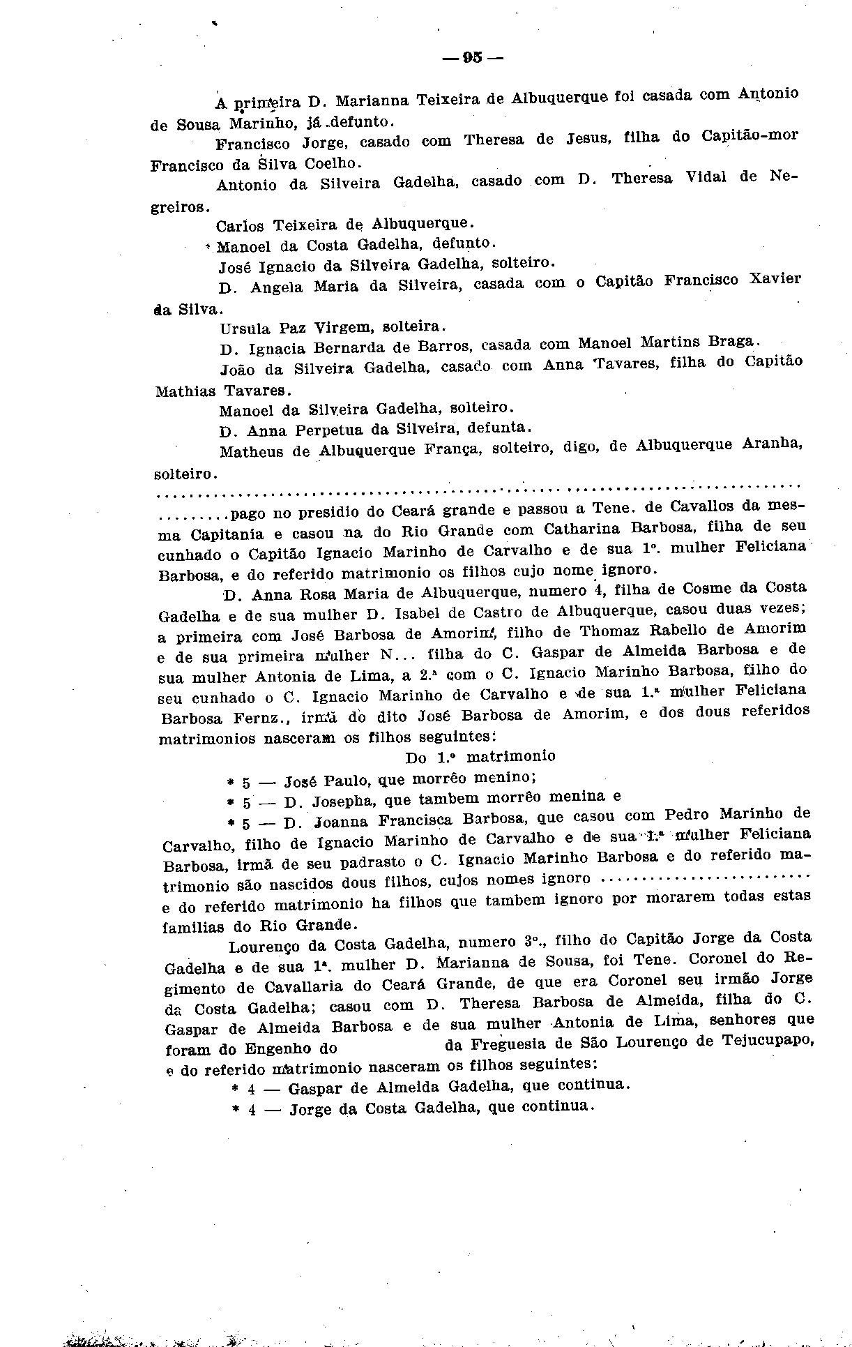 95 A p.rimteira D. Marianna Teixeira ãe Albuquerque foi casada com Antonio de Sousa Marinho, já.defunto. Francisco Jorge, casado com Theresa de Jesus, filha do Capitao-mor Francisco da Silva Coelho.