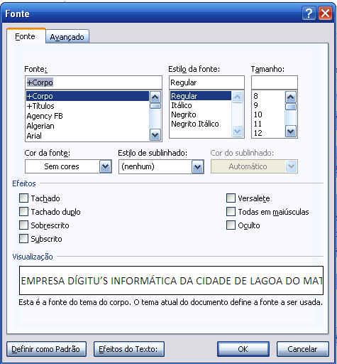 Décima lição, FORMATANDO O TEXTO ( mudar a aparência do texto) Primeiro selecione todo o texto, Depois Clique no botão página inicial, em seguida na seta ao lado direito da opção fonte clique em cima