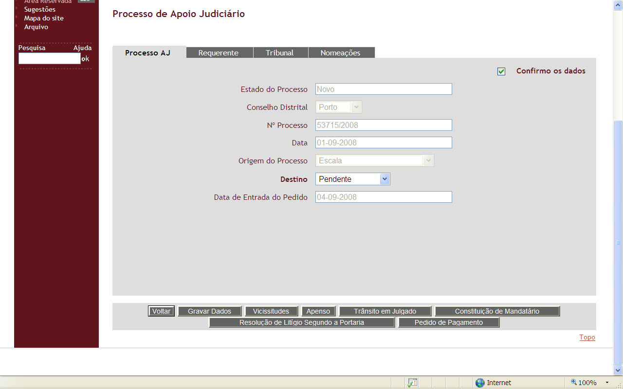 Fig. 26 Processo de Apoio Judiciário (Tribunal) Confirmação de Dados Esta área funcional (Nomeações) abrange as seguintes sub-áreas funcionais: Vicissitudes; Apenso; Trânsito em