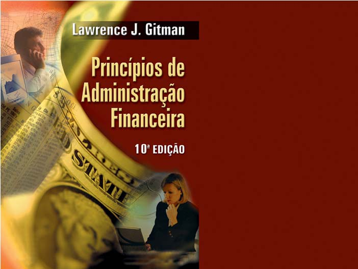 Objetivos de aprendizagem Capítulo 1 O papel e o ambiente da administração financeira 1.