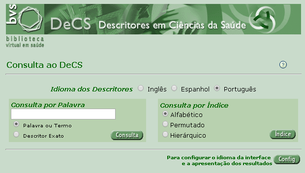 CONSULTA POR ÍNDICE: 3 alternativas: a) alfabético: termos que se iniciam com a(s) letra(s) digitada; b) permutado: permite saber se uma palavra existe no DeCS e