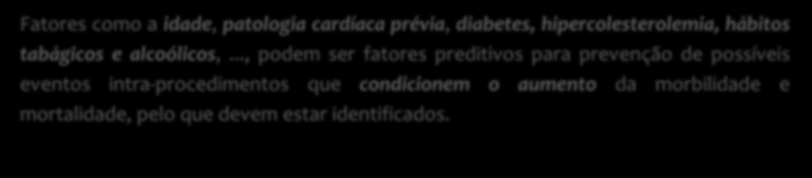 Fatores como a idade, patologia cardi aca pre via, diabetes, hipercolesterolemia, ha bitos taba gicos e alcoólicos,.