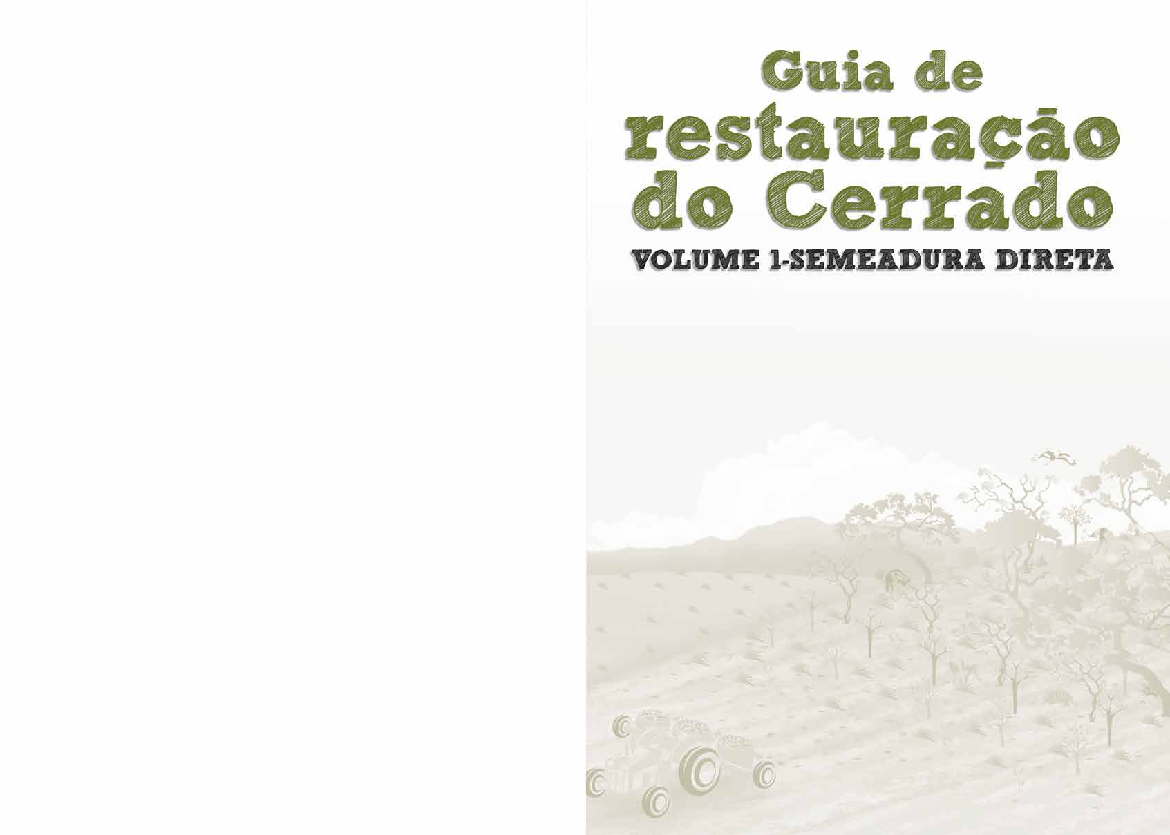Autores Alexandre Bonesso Sampaio (Analista Ambiental do CECAT/ICMBio) - Coordenação Daniel Luis Mascia Vieira (Pesquisador da Embrapa Recursos Genéticos e Biotecnologia) Alba Orli de Oliveira