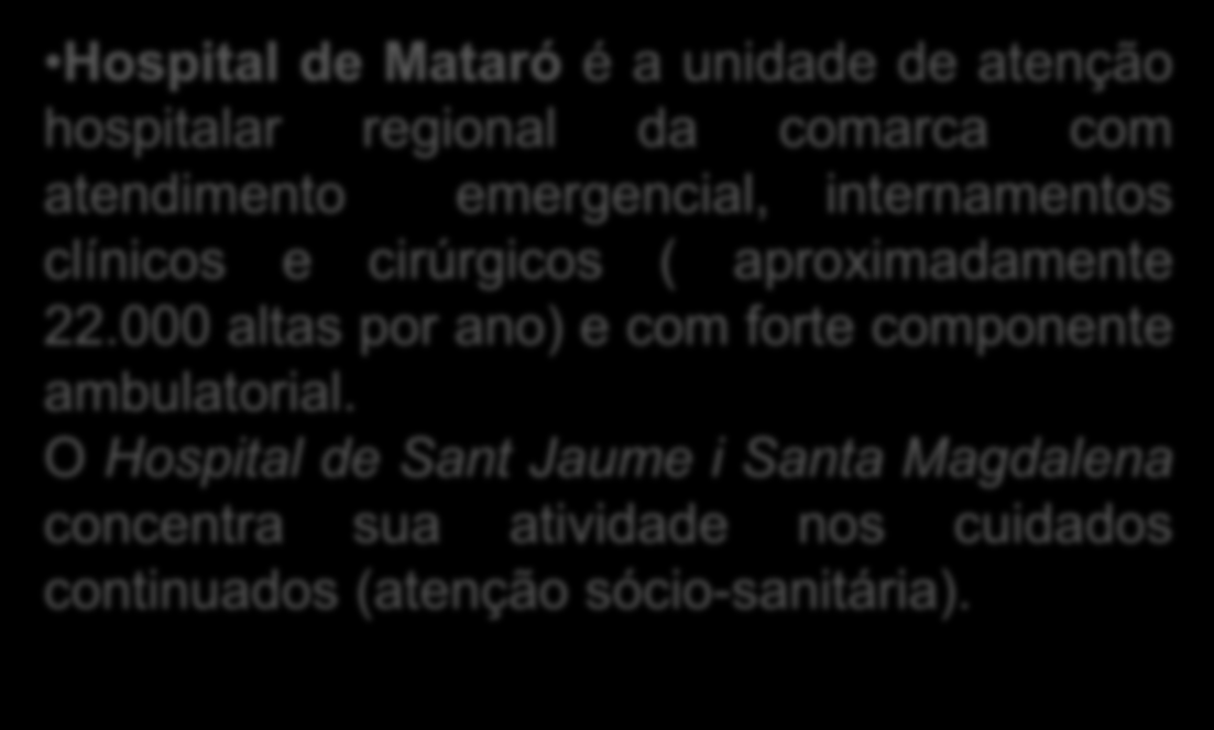 Consórcio Sanitário do Maresme é uma entidade que abrange além dos serviços sócio sanitários, hospital de agudos e atenção básica e saúde mental.