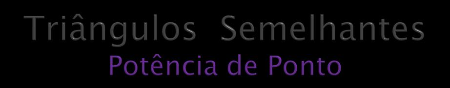 Exercício: Duas cordas AB e CD interceptam-se num ponto P interno a uma circunferência.