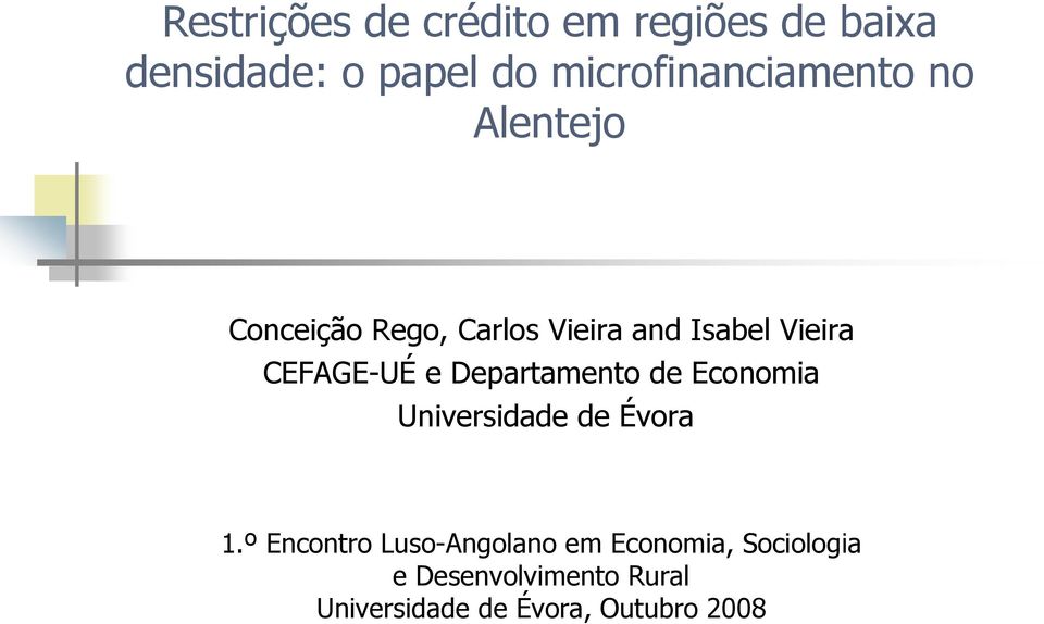 Vieira CEFAGE-UÉ e Departamento de Economia Universidade de Évora 1.