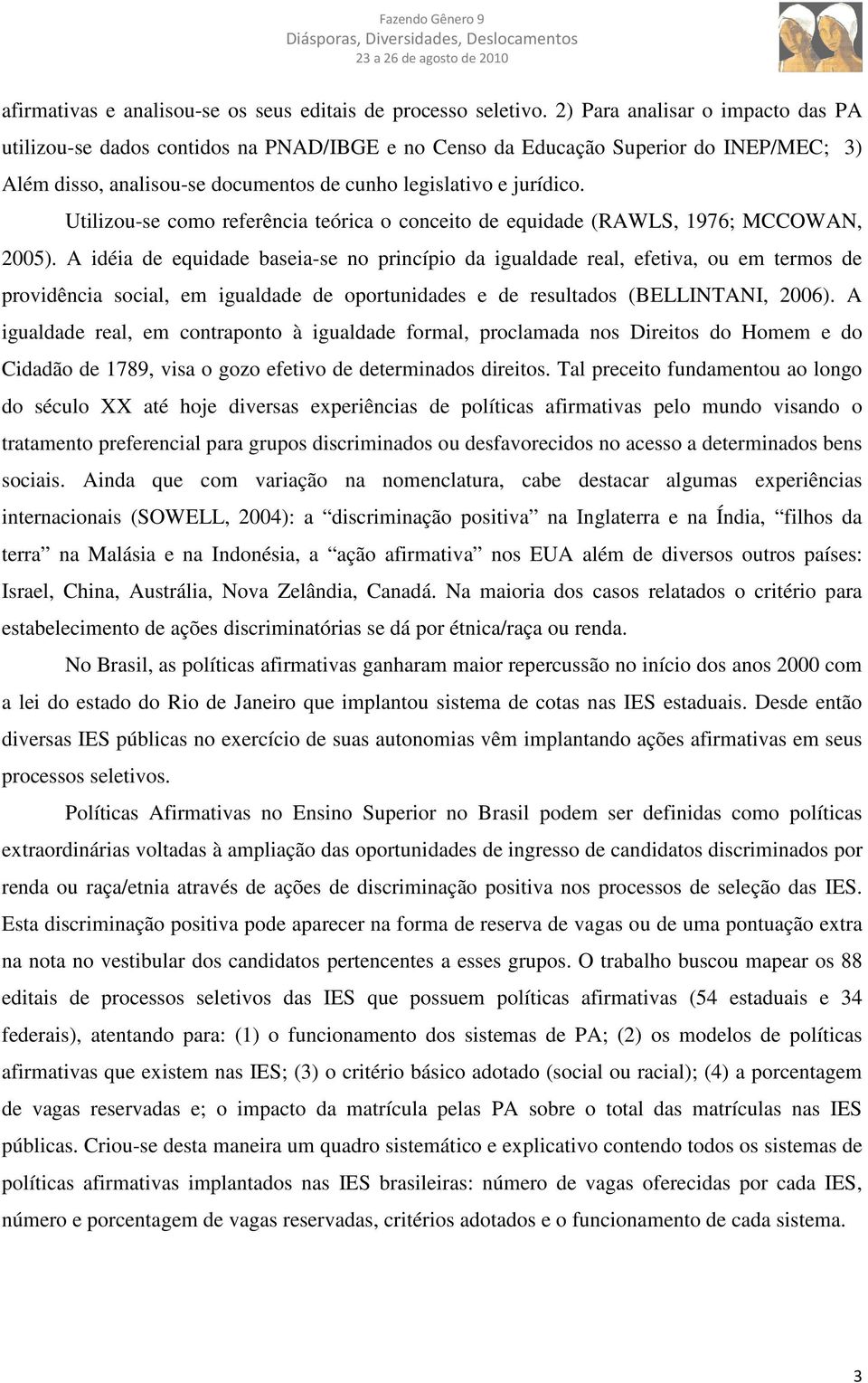 Utilizou-se como referência teórica o conceito de equidade (RAWLS, 1976; MCCOWAN, 2005).