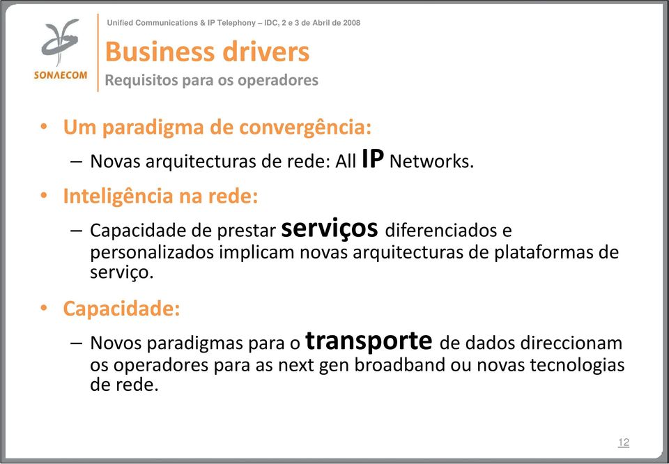 Inteligência na rede: Capacidade de prestar serviços diferenciados e personalizados implicam novas