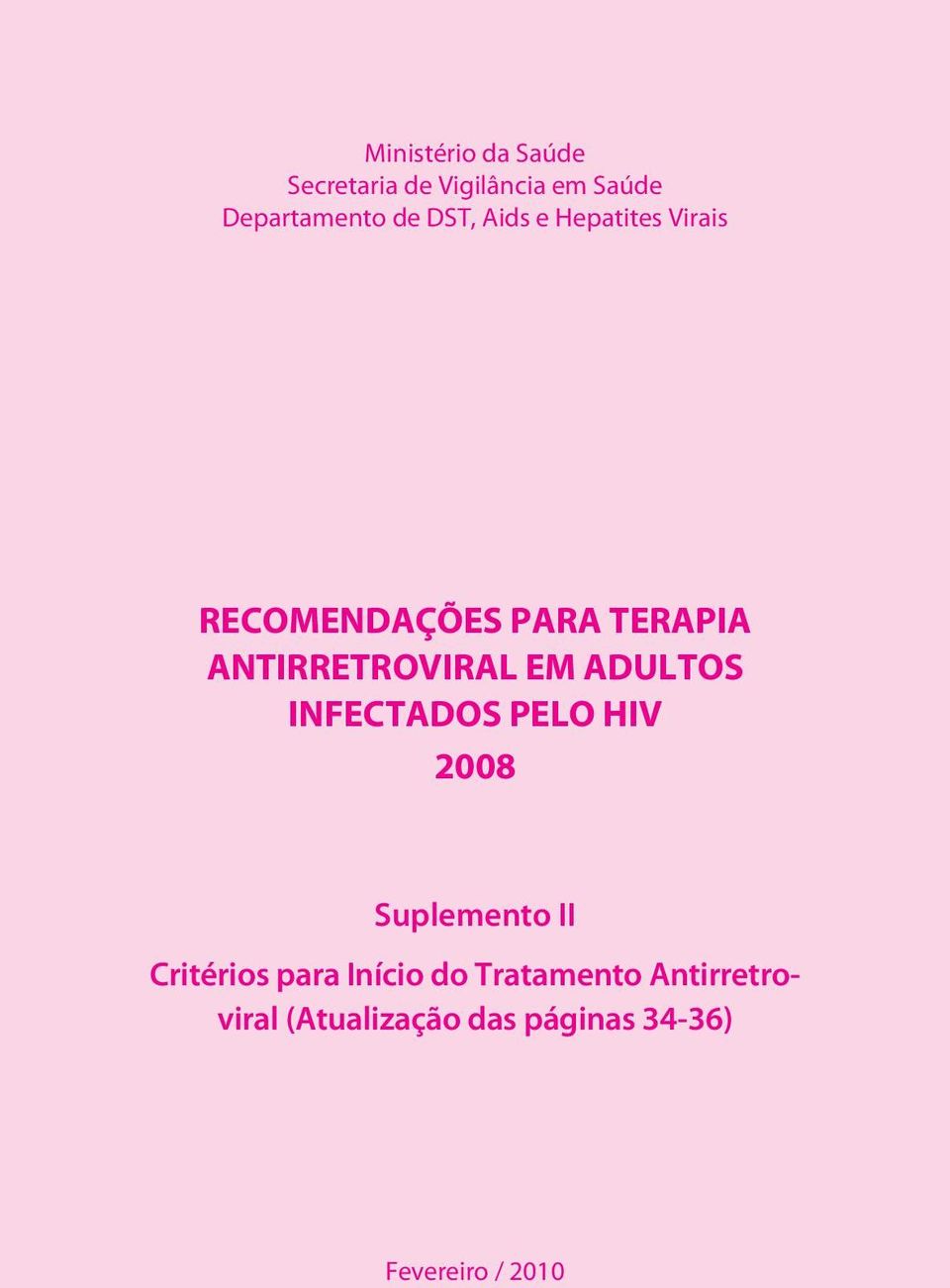 EM ADULTOS INFECTADOS PELO HIV 2008 Suplemento II Critérios para Início