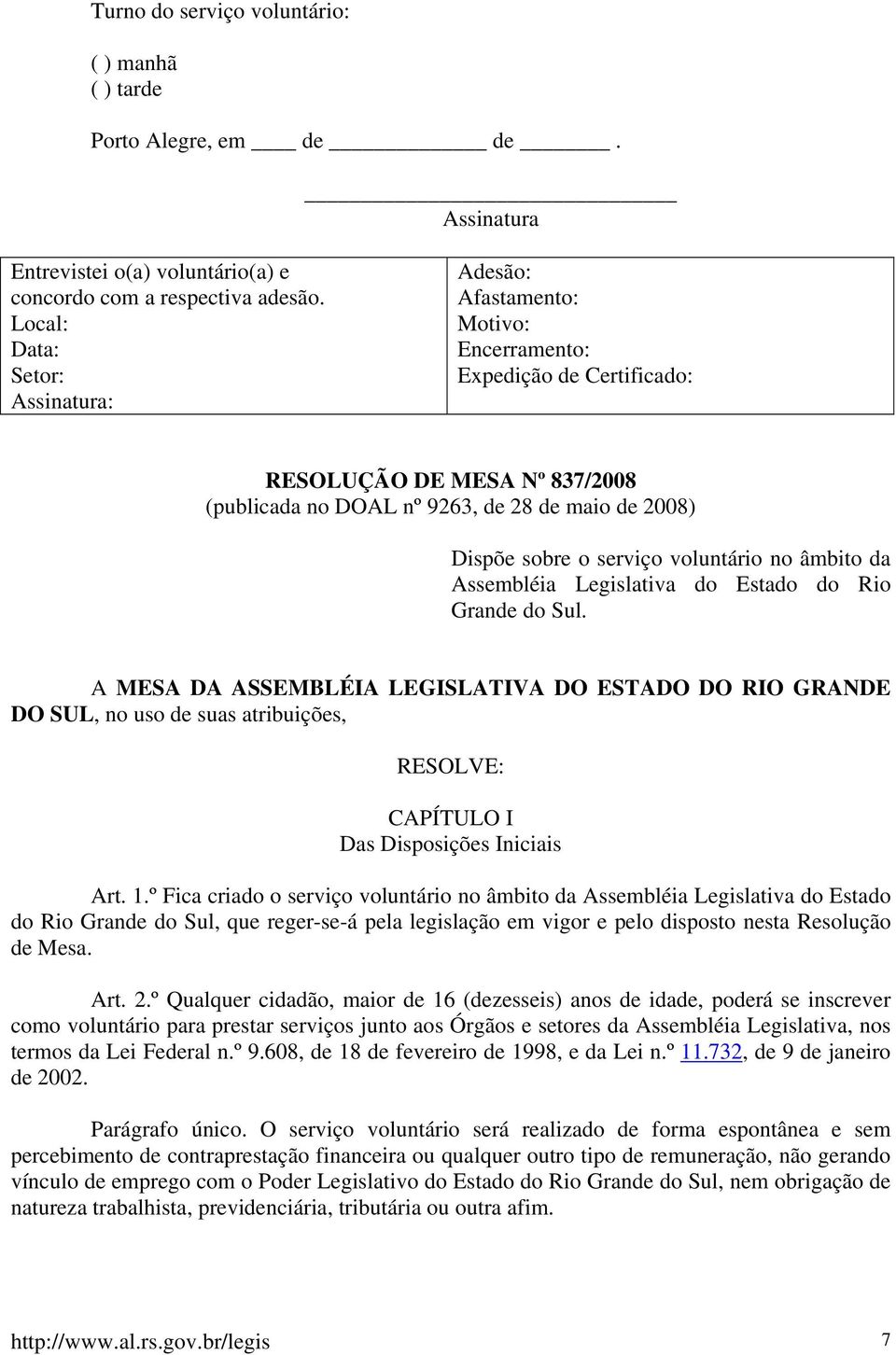 serviço voluntário no âmbito da Assembléia Legislativa do Estado do Rio Grande do Sul.