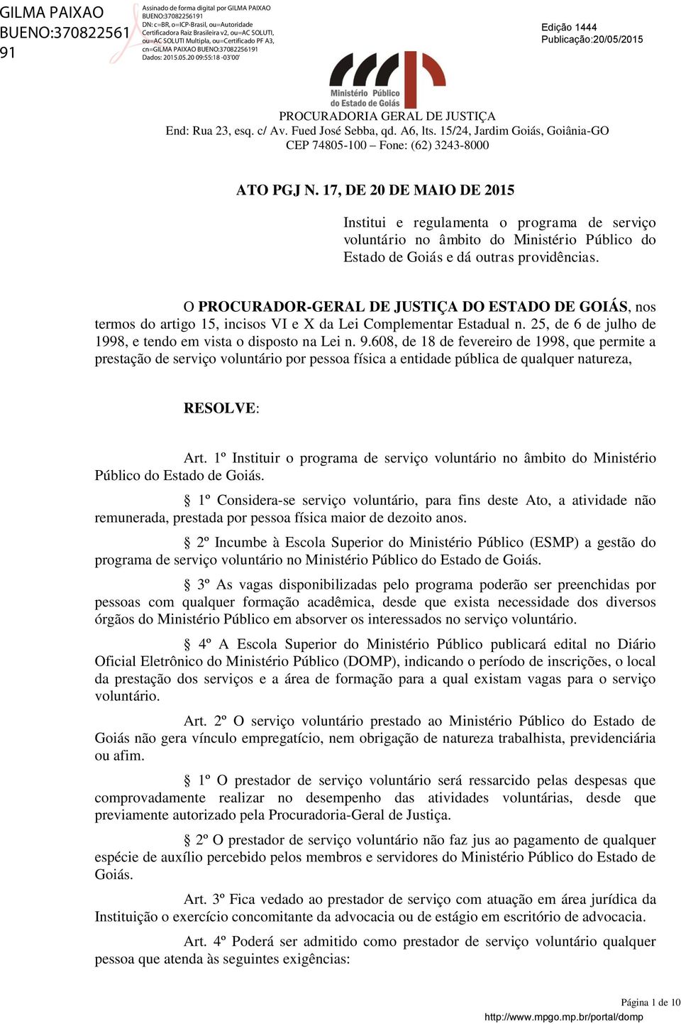 608, de 18 de fevereiro de 1998, que permite a prestação de serviço voluntário por pessoa física a entidade pública de qualquer natureza, RESOLVE: Art.