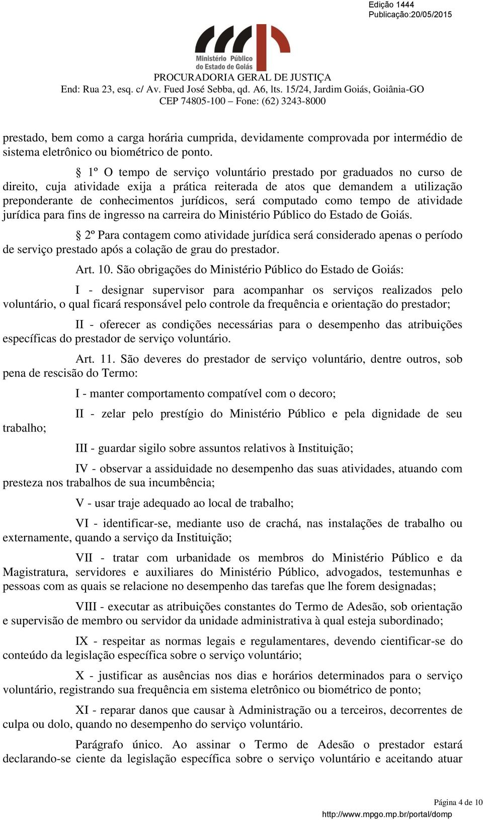 computado como tempo de atividade jurídica para fins de ingresso na carreira do Ministério Público do Estado de Goiás.