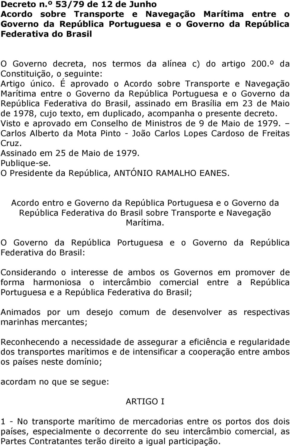 artigo 200.º da Constituição, o seguinte: Artigo único.